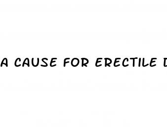 a cause for erectile dysfunction ed