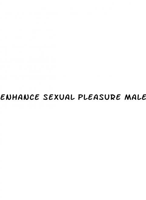 enhance sexual pleasure male