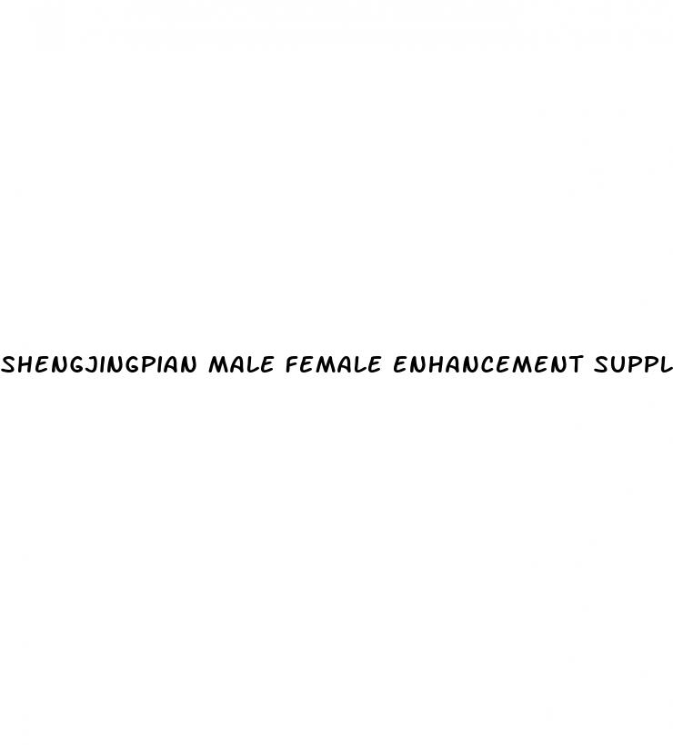 shengjingpian male female enhancement supplement