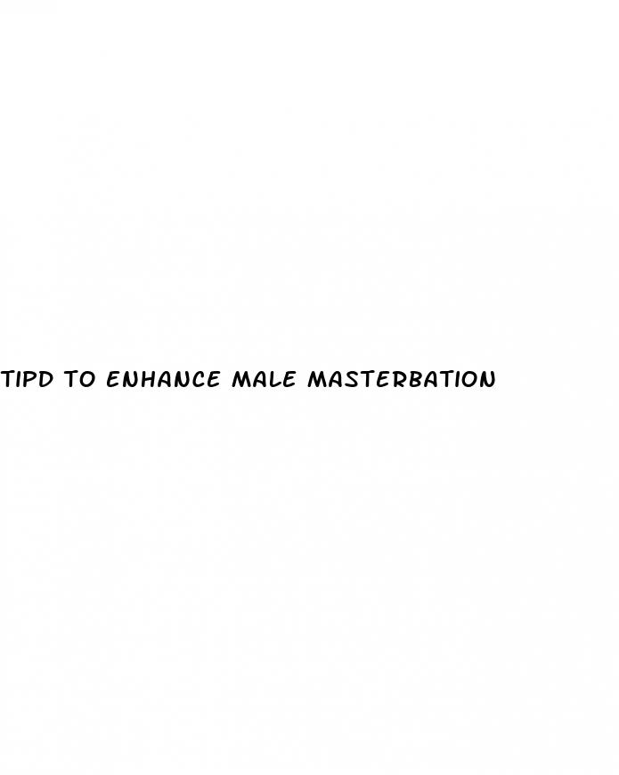 tipd to enhance male masterbation