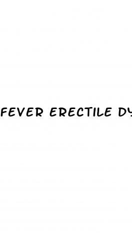 fever erectile dysfunction