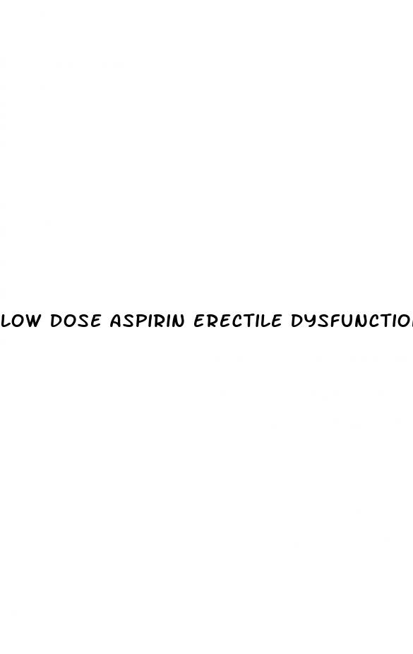 low dose aspirin erectile dysfunction