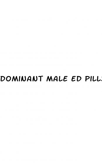 dominant male ed pills