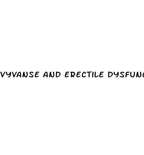 vyvanse and erectile dysfunction