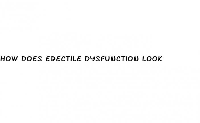 how does erectile dysfunction look