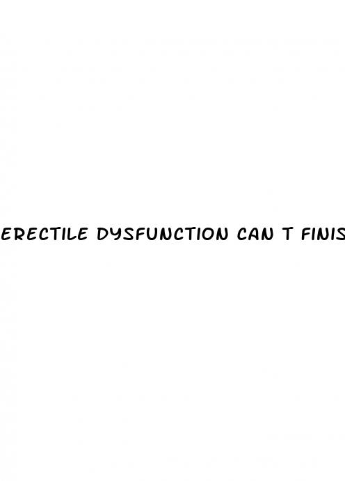 erectile dysfunction can t finish