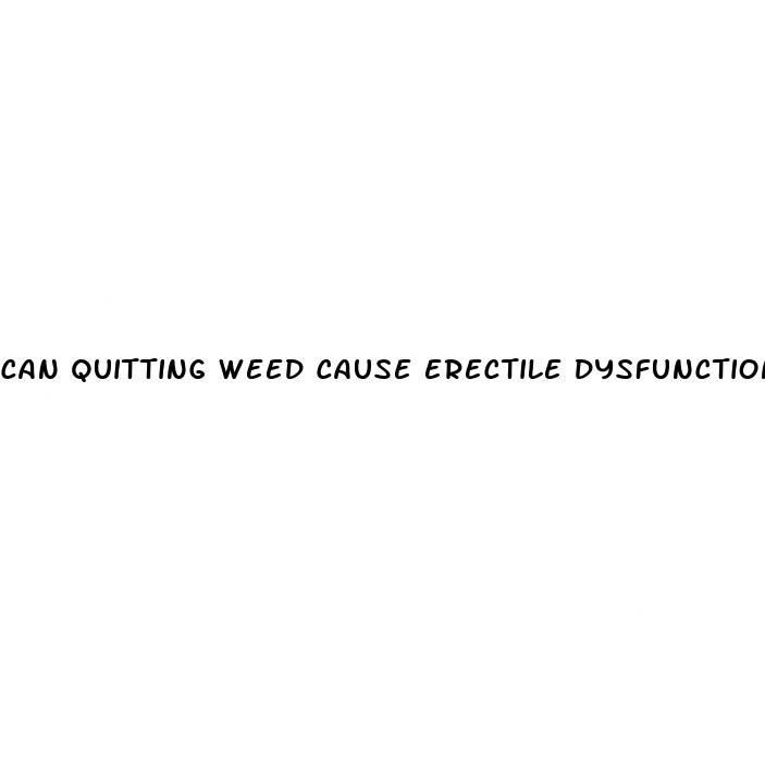 can quitting weed cause erectile dysfunction