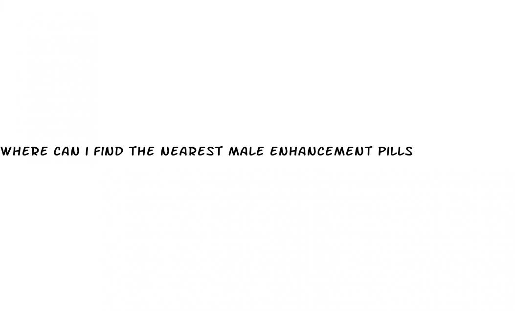 where can i find the nearest male enhancement pills