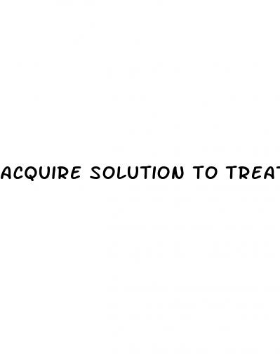 acquire solution to treat erectile dysfunction