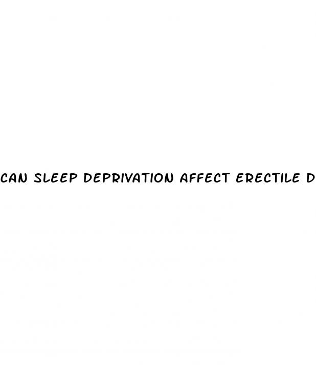 can sleep deprivation affect erectile dysfunction