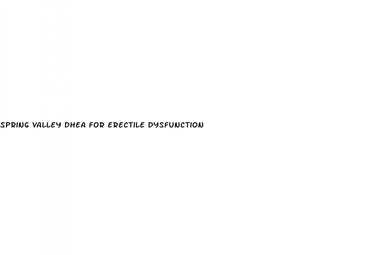 spring valley dhea for erectile dysfunction