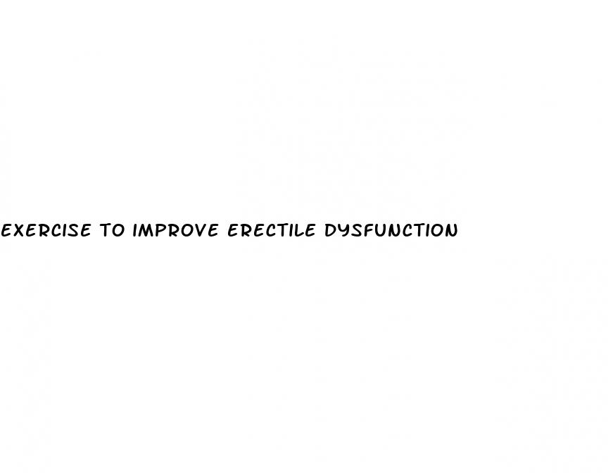 exercise to improve erectile dysfunction