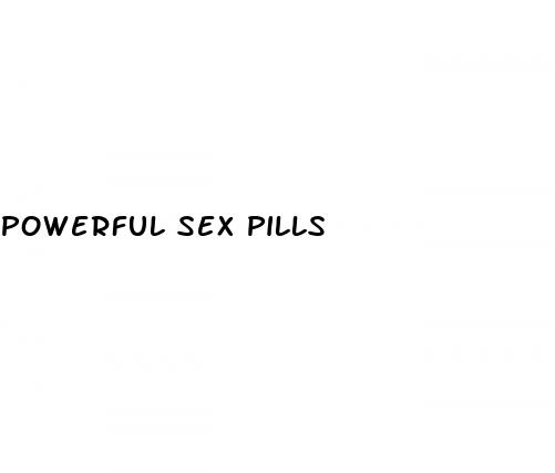 powerful sex pills