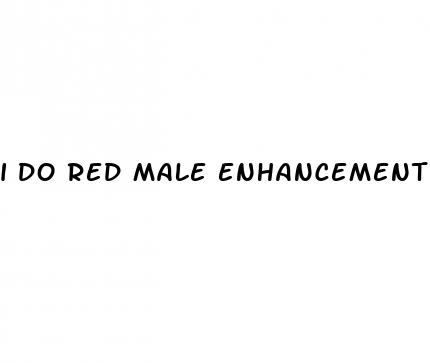 i do red male enhancement pills locally