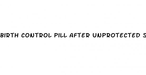 birth control pill after unprotected sex