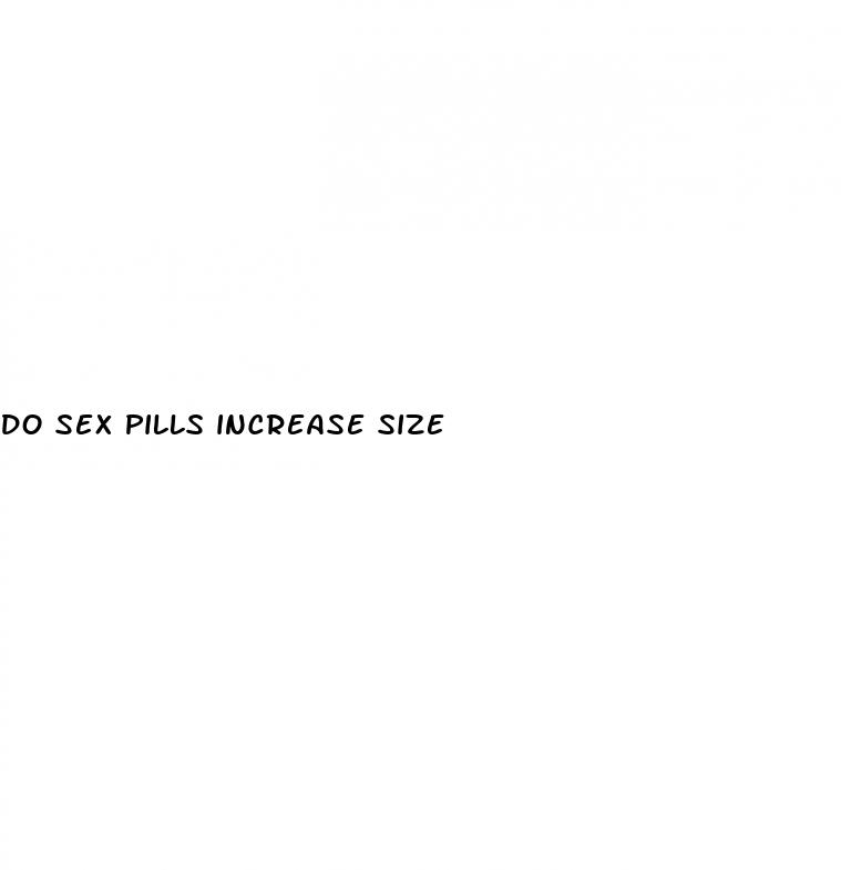 do sex pills increase size