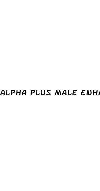 alpha plus male enhancement side effects