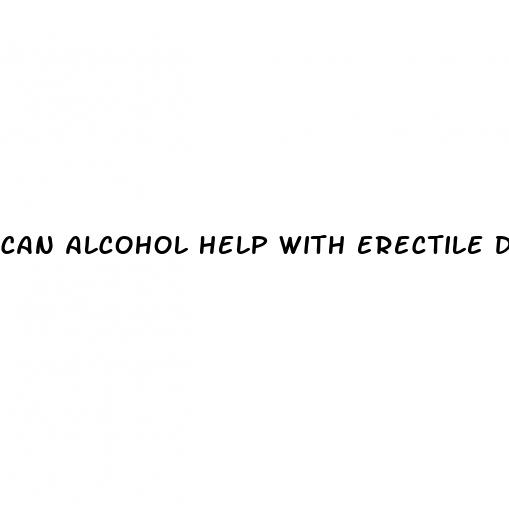 can alcohol help with erectile dysfunction