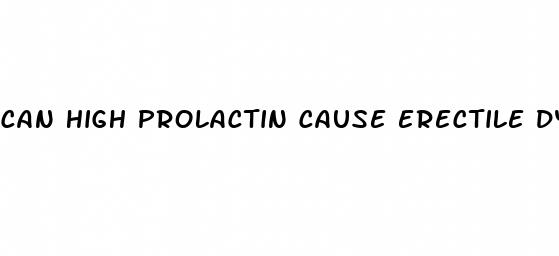 can high prolactin cause erectile dysfunction