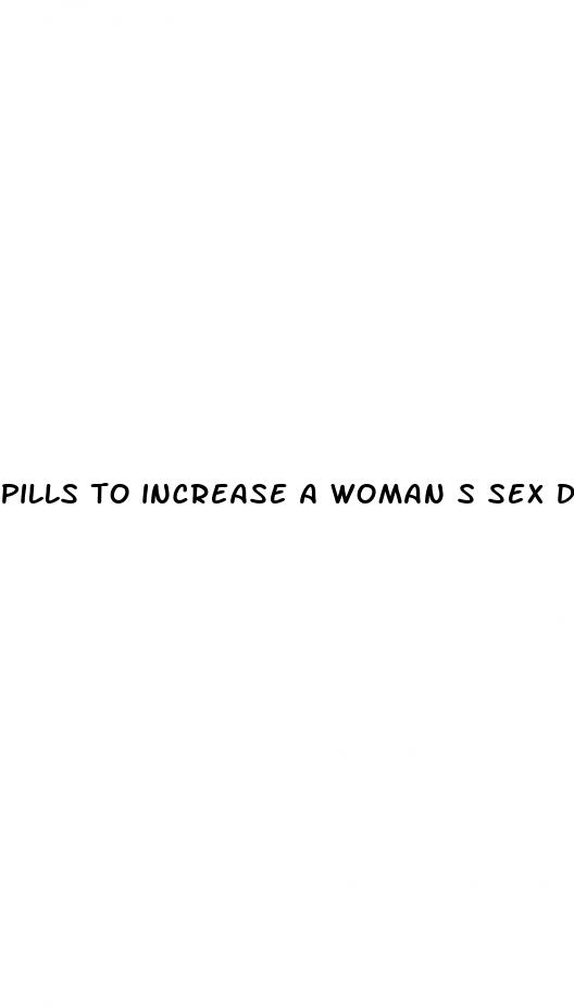 pills to increase a woman s sex drive