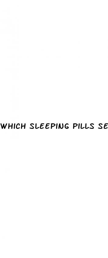 which sleeping pills sex increase