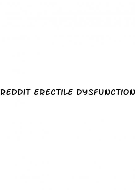 reddit erectile dysfunction pills