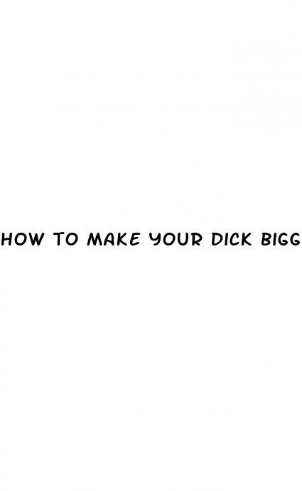 how to make your dick bigger easy