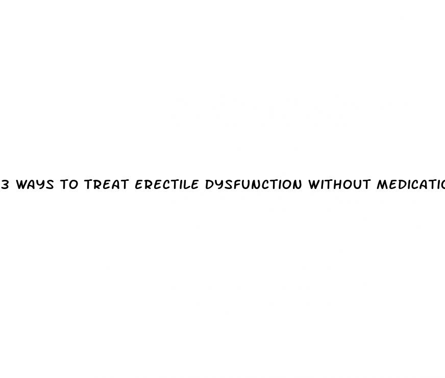 3 ways to treat erectile dysfunction without medication