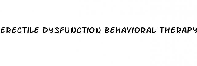 erectile dysfunction behavioral therapy