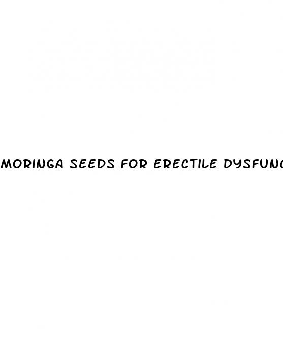 moringa seeds for erectile dysfunction