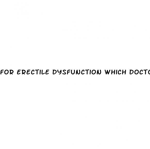 for erectile dysfunction which doctor to consult