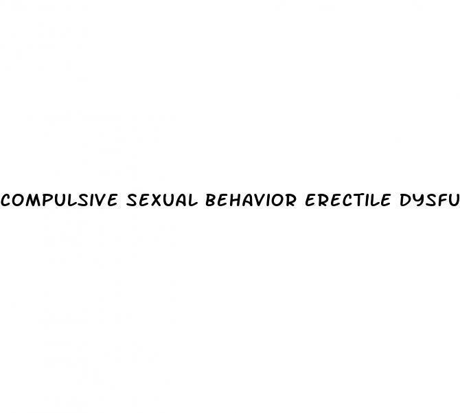 compulsive sexual behavior erectile dysfunction