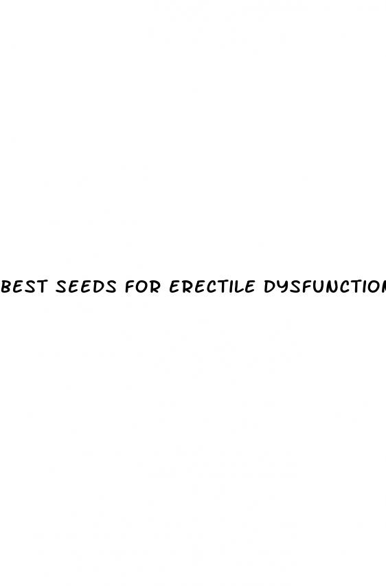 best seeds for erectile dysfunction