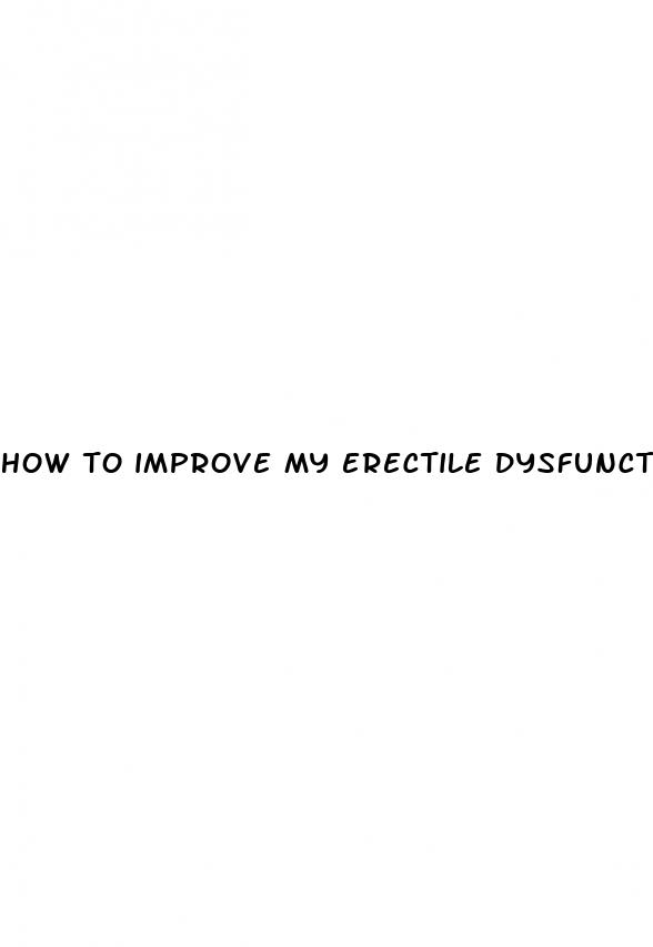 how to improve my erectile dysfunction