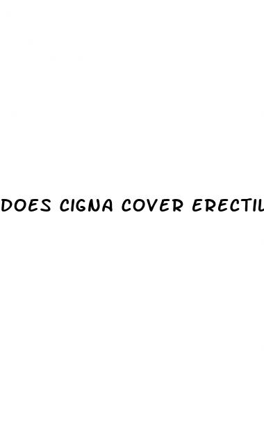 does cigna cover erectile dysfunction