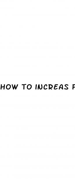 how to increas penis size