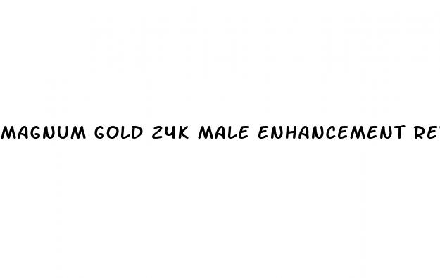 magnum gold 24k male enhancement reviews