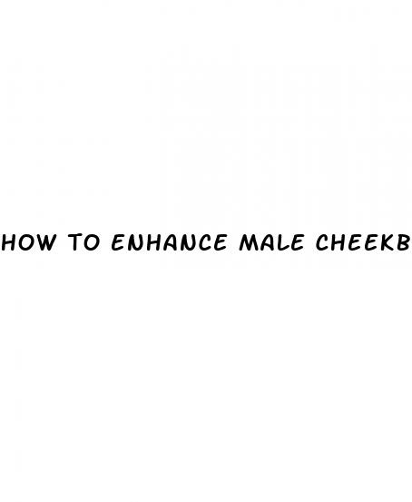 how to enhance male cheekbones