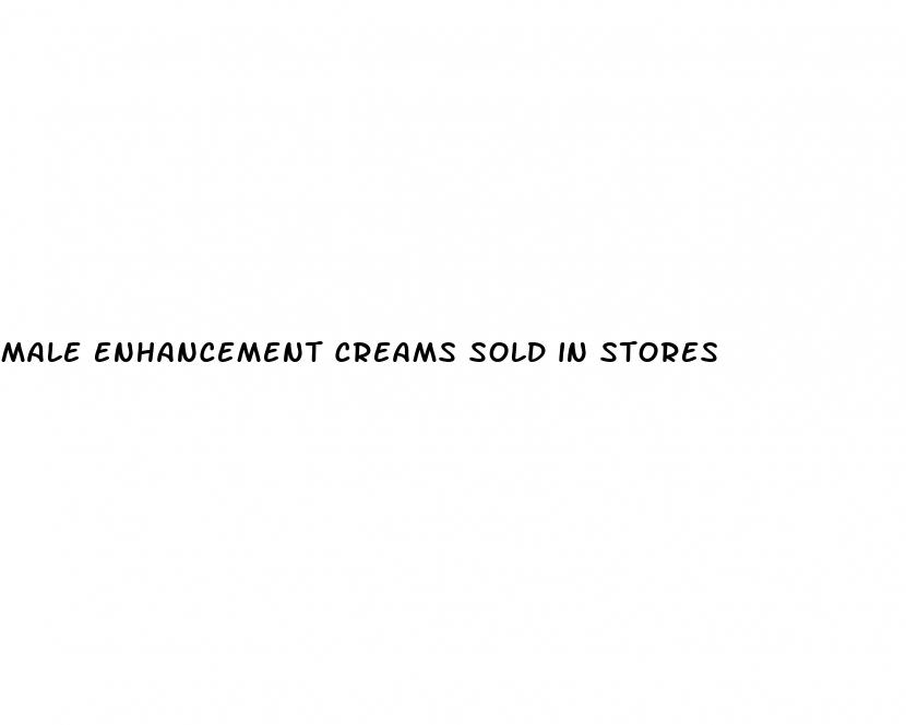 male enhancement creams sold in stores