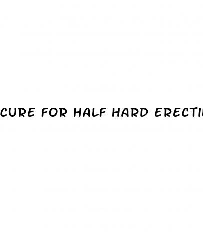 cure for half hard erectile dysfunction