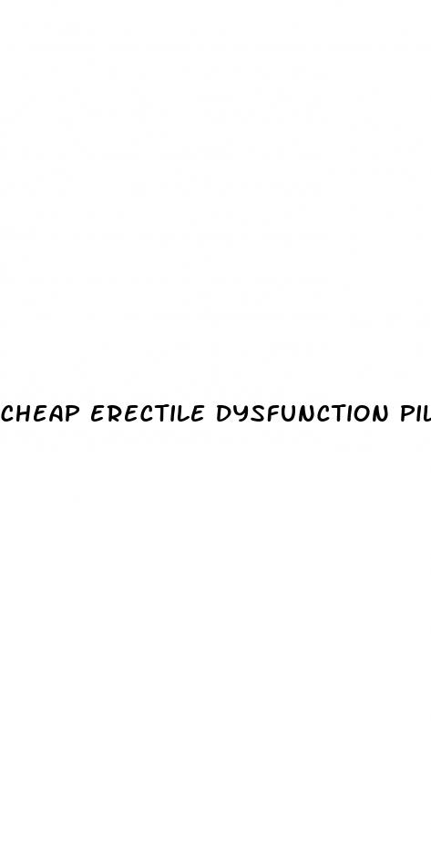 cheap erectile dysfunction pill