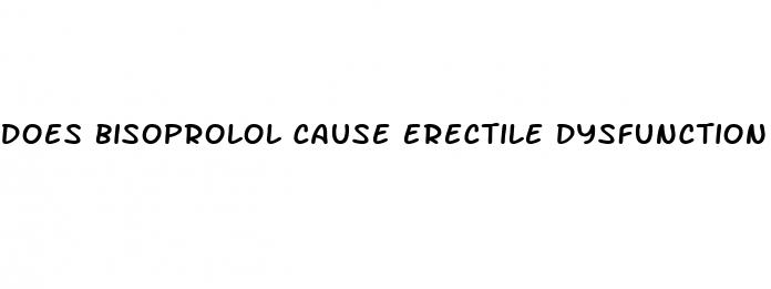 does bisoprolol cause erectile dysfunction