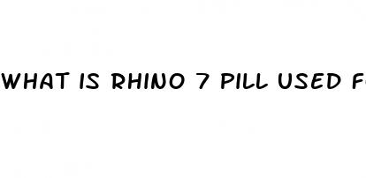 what is rhino 7 pill used for