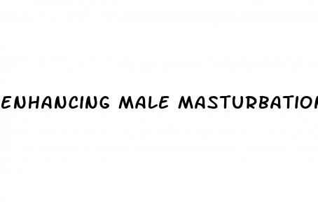 enhancing male masturbation