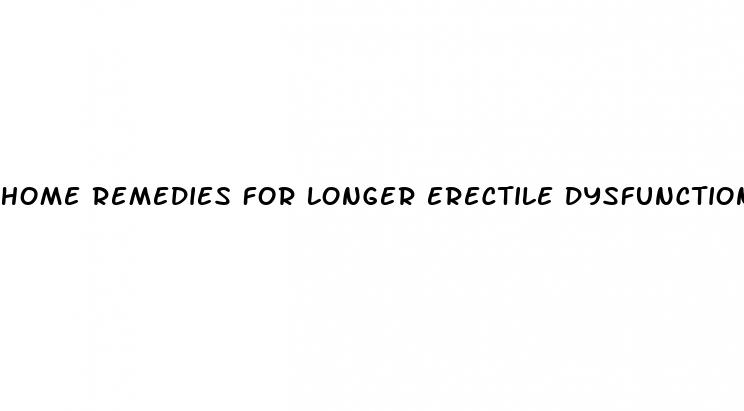 home remedies for longer erectile dysfunction