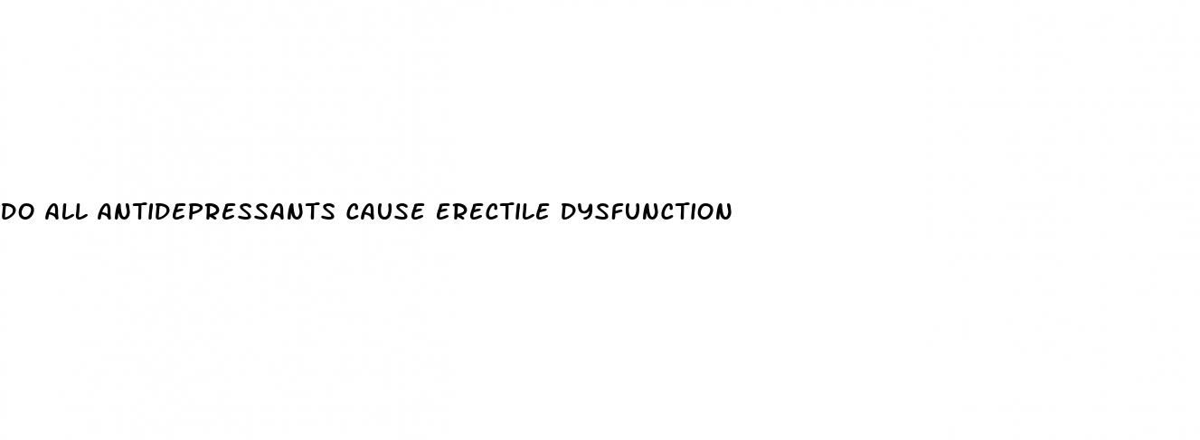 do all antidepressants cause erectile dysfunction