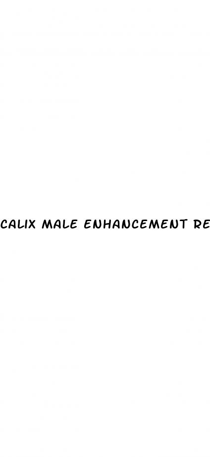 calix male enhancement reviews