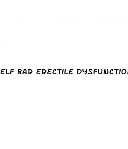 elf bar erectile dysfunction