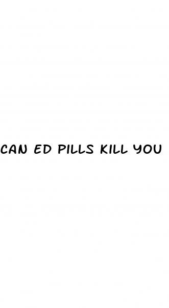 can ed pills kill you