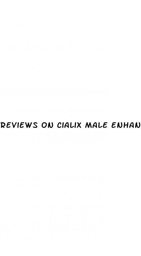 reviews on cialix male enhancement pills